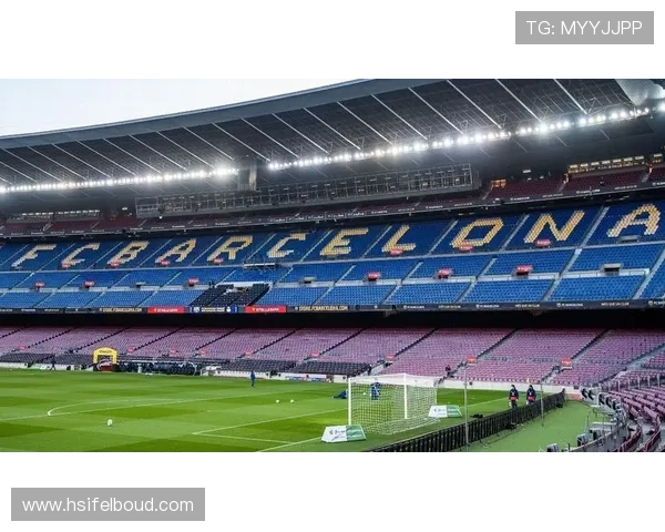 塞尔电台揭露诺坎普球场招标丑闻中标方评审阶段表现最差引发质疑